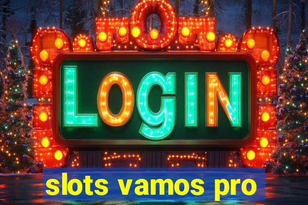 slots vamos pro